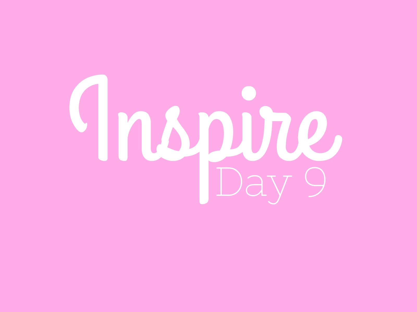 Inspire! Day 9- WHAT/WHO inspires you? graphic